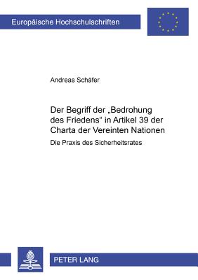 Der Begriff Der "Bedrohung Des Friedens" in Artikel 39 Der Charta Der Vereinten Nationen