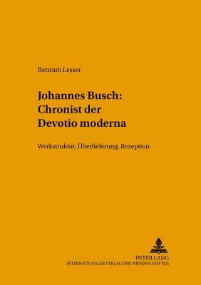 Johannes Busch: Chronist Der Devotio Moderna