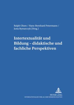 Intertextualitaet Und Bildung - Didaktische Und Fachliche Perspektiven