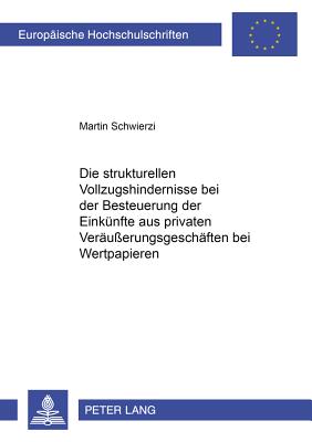 Die Strukturellen Vollzugshindernisse Bei Der Besteuerung Der Einkuenfte Aus Privaten Veraeusserungsgeschaeften Bei Wertpapieren