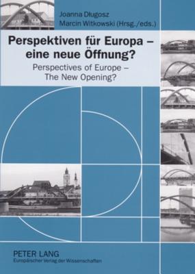 Perspektiven Fuer Europa - Eine Neue Oeffnung? Perspectives of Europe - The New Opening?