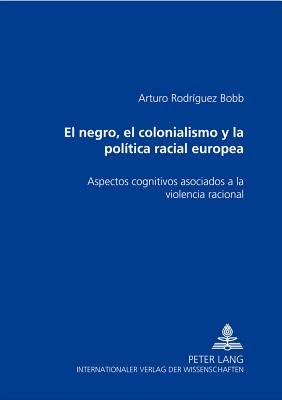 El Negro, El Colonialismo Y La Politica Racial Europea