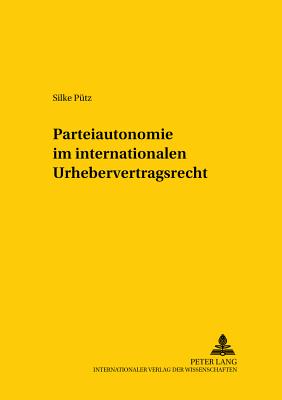 Parteiautonomie Im Internationalen Urhebervertragsrecht -