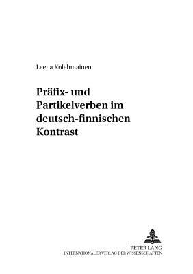 Praefix- Und Partikelverben Im Deutsch-Finnischen Kontrast