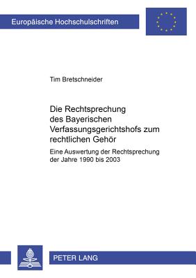 Die Rechtsprechung des Bayerischen Verfassungsgerichtshofs zum rechtlichen Gehoer