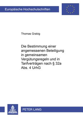 Die Bestimmung Einer Weiteren Angemessenen Beteiligung in Gemeinsamen Verguetungsregeln Und in Tarifvertraegen Nach  32a Abs. 4 Urhg