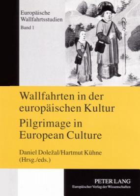 Wallfahrten in der europaischen Kultur - Pilgrimage in European Culture; Tagungsband P&#345;ibram 26.-29. Mai 2004- Proceedings of the Symposium P&#345;ibram, May 26 th -29 th 2004