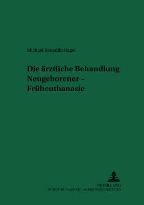 Die Aerztliche Behandlung Neugeborener - Frueheuthanasie