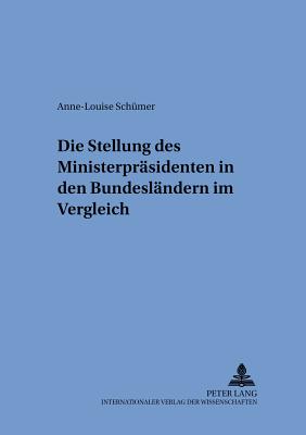 Die Stellung Des Ministerpraesidenten in Den Bundeslaendern Im Vergleich
