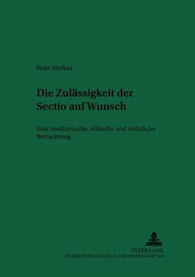 Die Zulaessigkeit Der "Sectio" Auf Wunsch