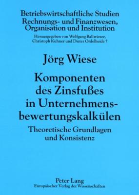 Komponenten Des Zinsfusses in Unternehmensbewertungskalkuelen