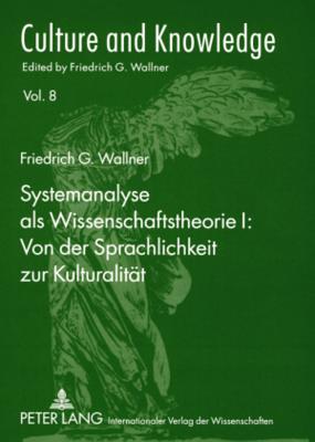 Systemanalyse als Wissenschaftstheorie I: Von der Sprachlichkeit zur Kulturalitaet