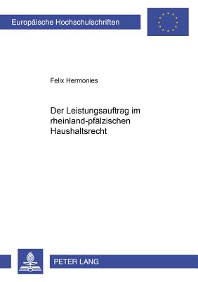 Der Leistungsauftrag Im Rheinland-Pfaelzischen Haushaltsrecht