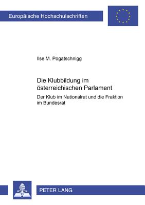 Die Klubbildung Im Oesterreichischen Parlament