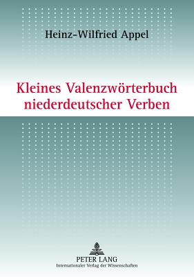 Kleines Valenzwoerterbuch Niederdeutscher Verben