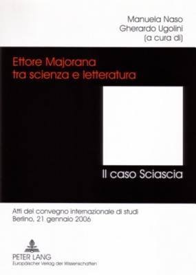 Ettore Majorana Tra Scienza E Letteratura. - Il Caso Sciascia