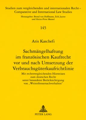 Sachmaengelhaftung Im Franzoesischen Kaufrecht VOR Und Nach Umsetzung Der Verbrauchsgueterkaufrichtlinie