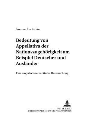 Bedeutung Von Appellativa Der Nationszugehoerigkeit Am Beispiel "Deutscher" Und "Auslaender"