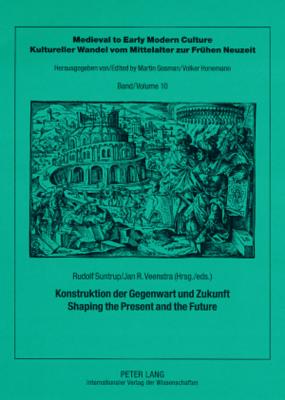 Konstruktion der Gegenwart und Zukunft - Shaping the Present and the Future