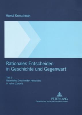 Rationales Entscheiden in Geschichte Und Gegenwart