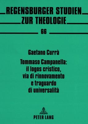 Tommaso Campanella: il logos cristico, via di rinnovamento e traguardo di universalita