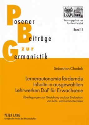 Lernerautonomie foerdernde Inhalte in ausgewaehlten Lehrwerken DaF fuer Erwachsene