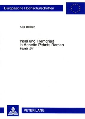 Insel Und Fremdheit in Annette Pehnts Roman "Insel 34"