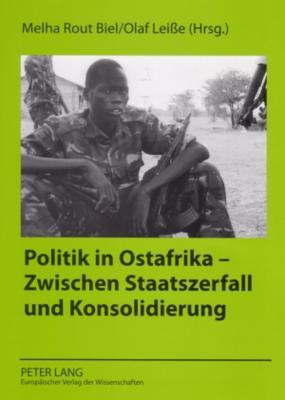 Politik in Ostafrika - Zwischen Staatszerfall Und Konsolidierung