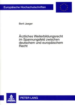 Aerztliches Weiterbildungsrecht Im Spannungsfeld Zwischen Deutschem Und Europaeischem Recht