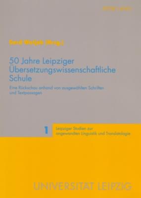 50 Jahre Leipziger Uebersetzungswissenschaftliche Schule