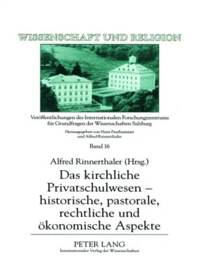 Das Kirchliche Privatschulwesen - Historische, Pastorale, Rechtliche Und Oekonomische Aspekte