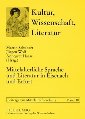 Mittelalterliche Sprache Und Literatur in Eisenach Und Erfurt