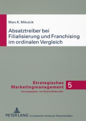 Absatztreiber Bei Filialisierung Und Franchising Im Ordinalen Vergleich