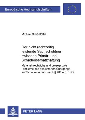 Der Nicht Rechtzeitig Leistende Sachschuldner Zwischen Primaer- Und Schadensersatzhaftung