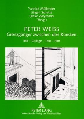 Peter Weiss - Grenzgaenger Zwischen Den Kuensten