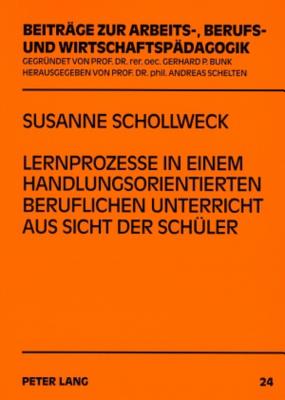 Lernprozesse in Einem Handlungsorientierten Beruflichen Unterricht Aus Sicht Der Schueler