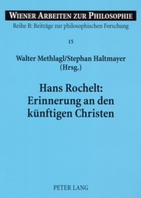 Hans Rochelt: Erinnerung an Den Kuenftigen Christen