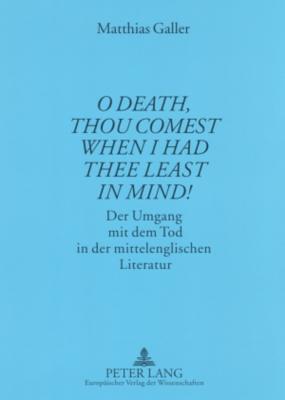 «O Death, thou comest when I had thee least in mind!»