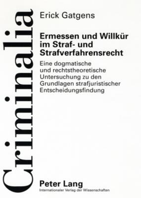 Ermessen Und Willkuer Im Straf- Und Strafverfahrensrecht