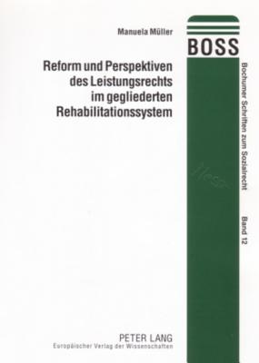 Reform Und Perspektiven Des Leistungsrechts Im Gegliederten Rehabilitationssystem