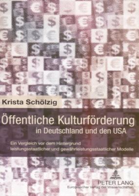 Oeffentliche Kulturfoerderung in Deutschland Und Den USA