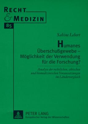 Humanes Ueberschussgewebe - Moeglichkeit Der Verwendung Fuer Die Forschung?