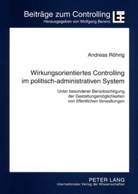 Wirkungsorientiertes Controlling Im Politisch-Administrativen System