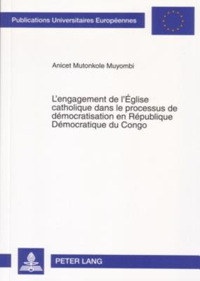 L'engagement de l'Eglise catholique dans le processus de democratisation en Republique Democratique du Congo