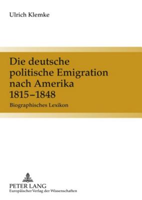 Die Deutsche Politische Emigration Nach Amerika, 1815-1848