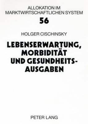 Lebenserwartung, Morbiditaet Und Gesundheitsausgaben