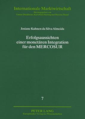 Erfolgsaussichten Einer Monetaeren Integration Fuer Den Mercosur