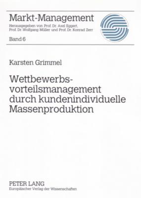 Wettbewerbsvorteilsmanagement durch kundenindividuelle Massenproduktion