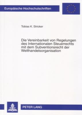 Die Vereinbarkeit Von Regelungen Des Internationalen Steuerrechts Mit Dem Subventionsrecht Der Welthandelsorganisation