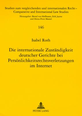 Die Internationale Zustaendigkeit Deutscher Gerichte Bei Persoenlichkeitsrechtsverletzungen Im Internet